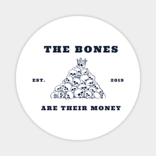 The Bones (Are Their Money) Magnet